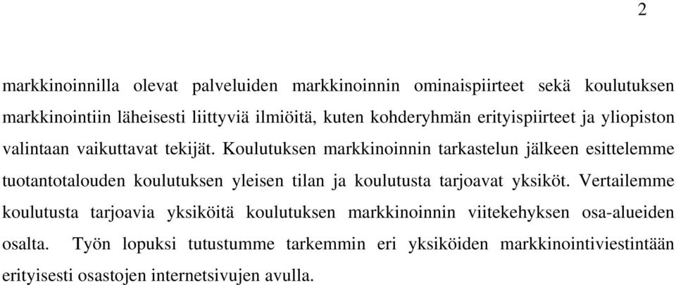 Koulutuksen markkinoinnin tarkastelun jälkeen esittelemme tuotantotalouden koulutuksen yleisen tilan ja koulutusta tarjoavat yksiköt.