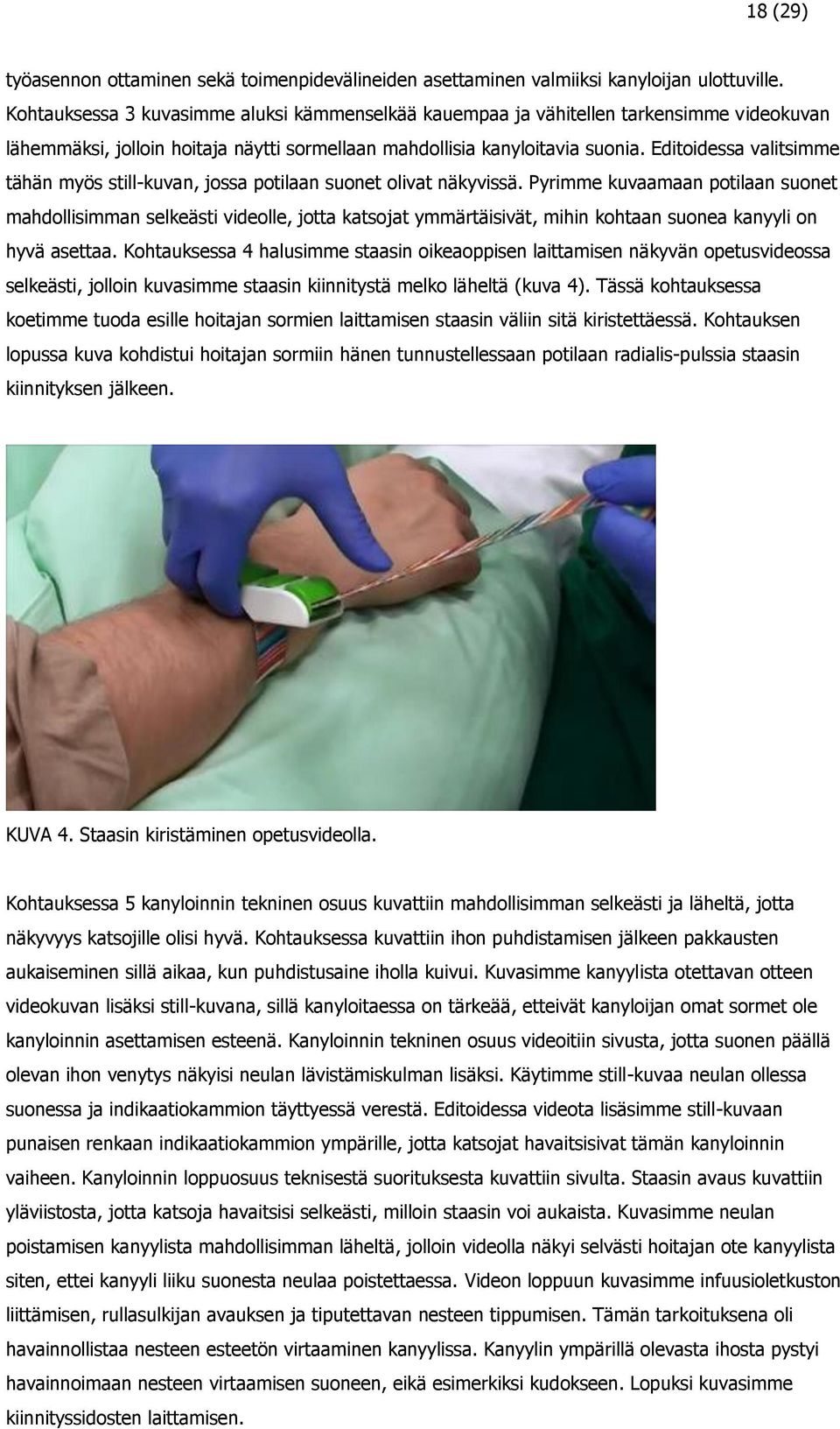 Editoidessa valitsimme tähän myös still-kuvan, jossa potilaan suonet olivat näkyvissä.