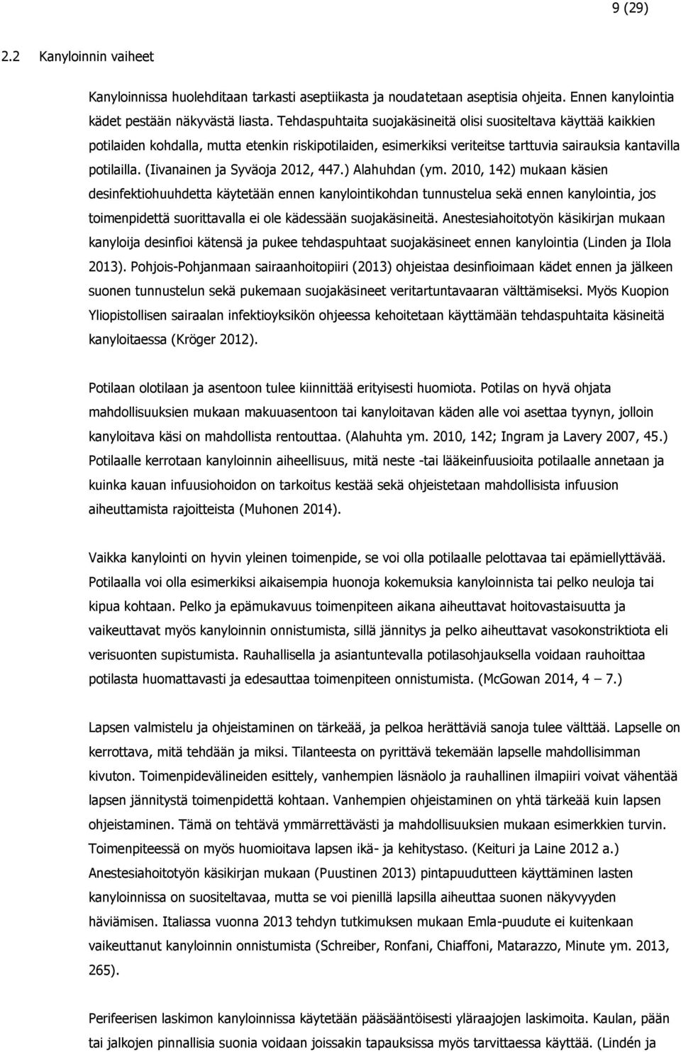 (Iivanainen ja Syväoja 2012, 447.) Alahuhdan (ym.