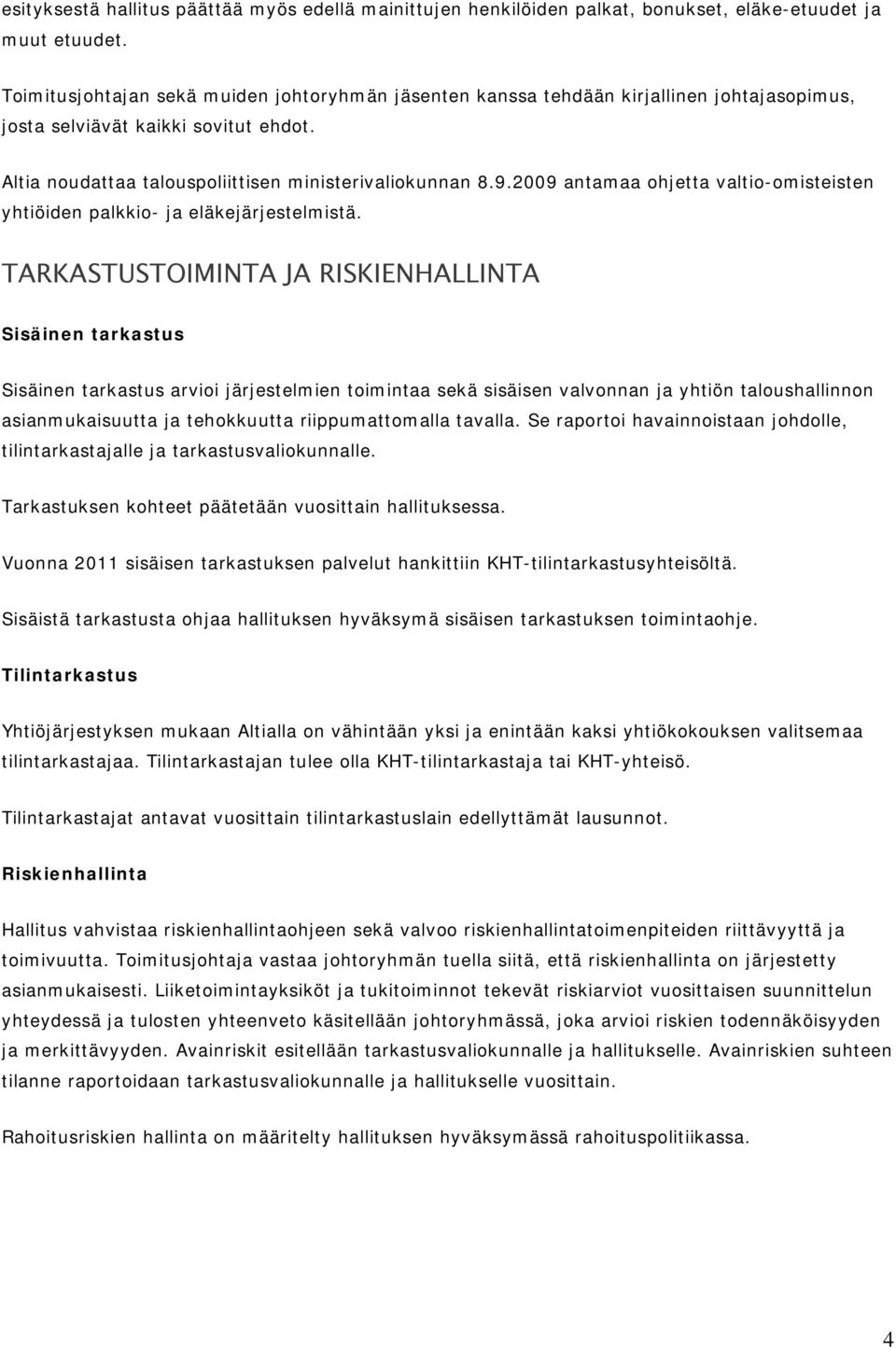 2009 antamaa ohjetta valtio-omisteisten yhtiöiden palkkio- ja eläkejärjestelmistä.