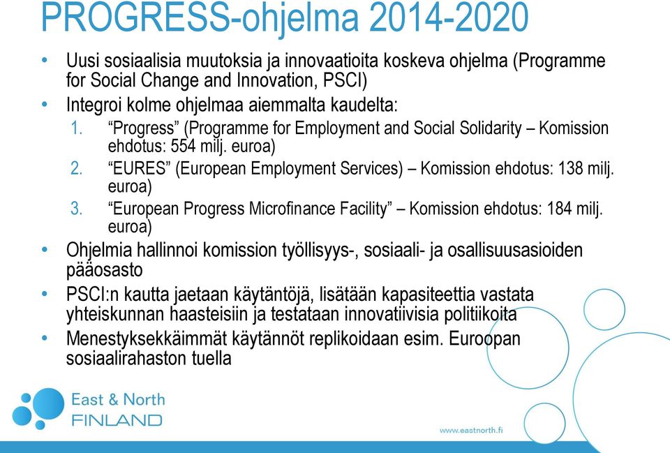 European Progress Microfinance Facility Komission ehdotus: 184 milj.