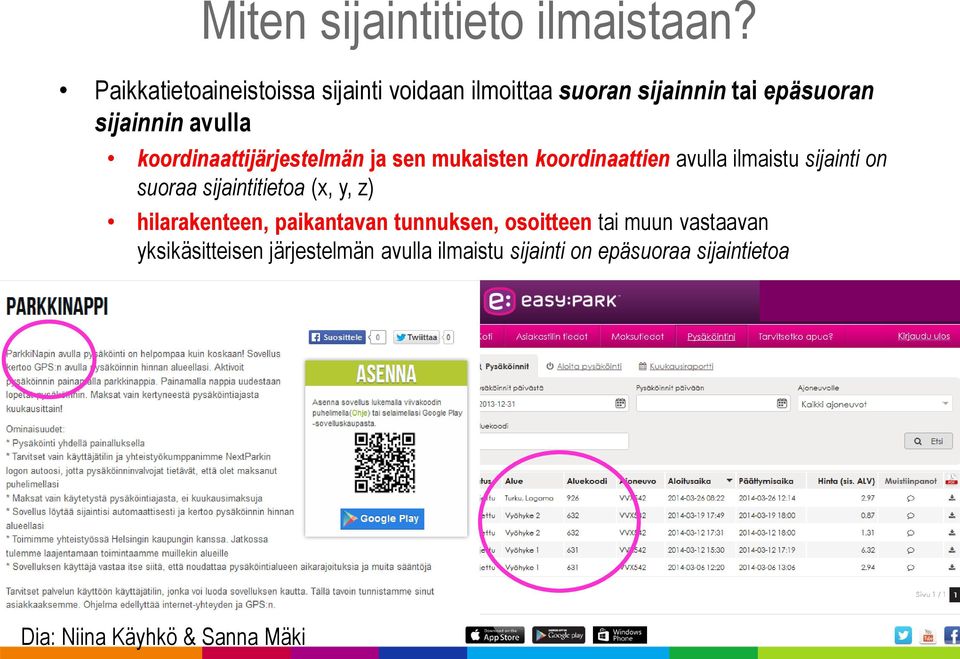 koordinaattijärjestelmän ja sen mukaisten koordinaattien avulla ilmaistu sijainti on suoraa sijaintitietoa