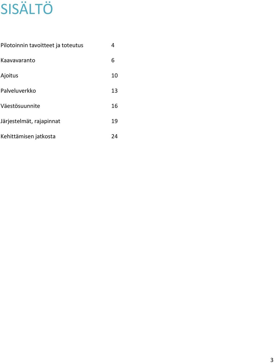 Palveluverkko 13 Väestösuunnite 16