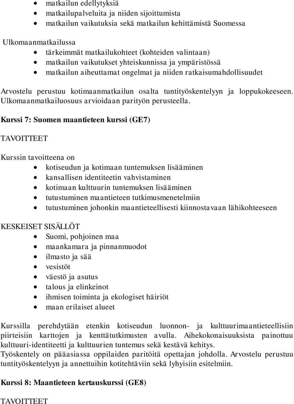 Ulkomaanmatkailuosuus arvioidaan parityön perusteella.