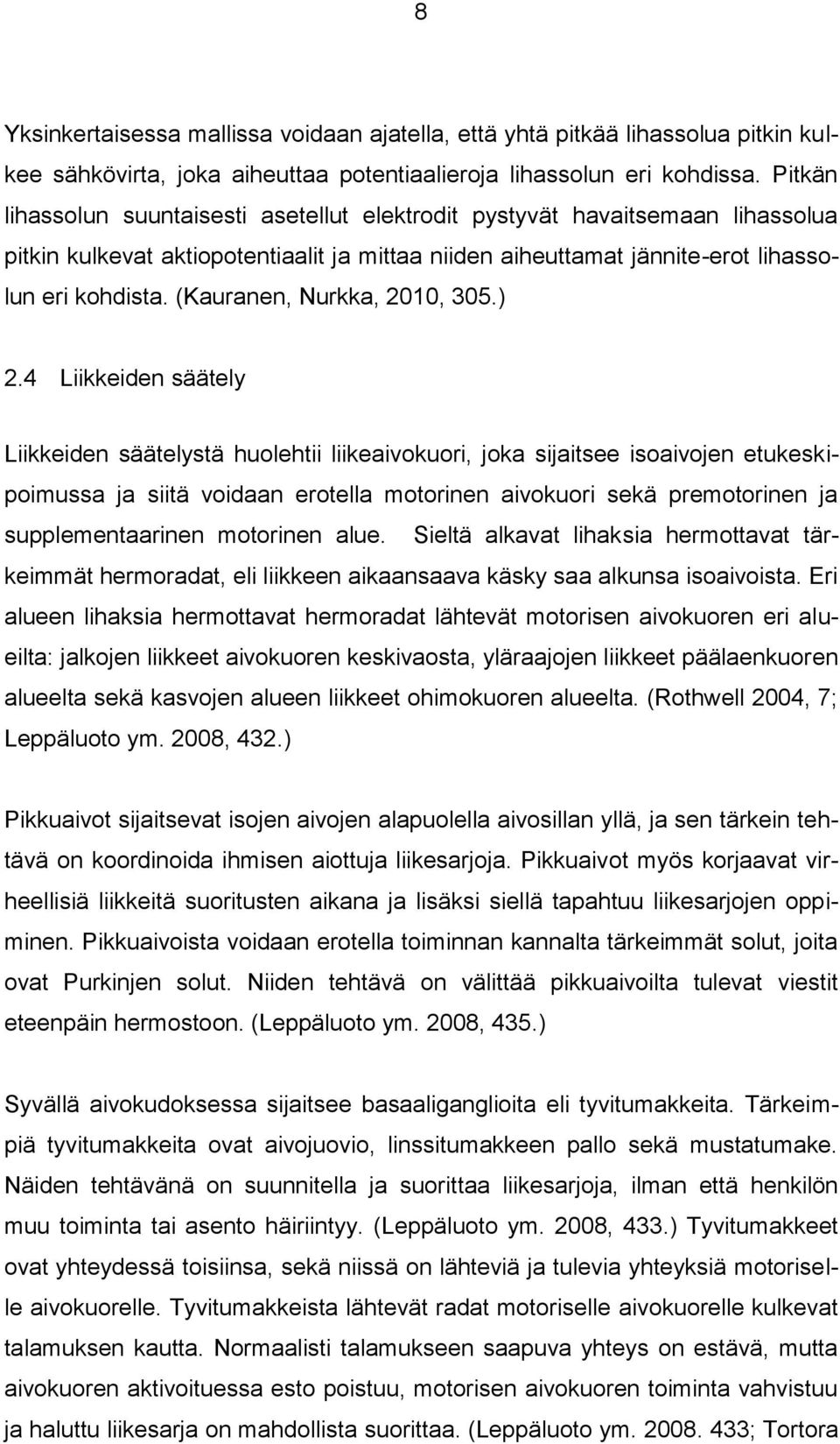 (Kauranen, Nurkka, 2010, 305.) 2.