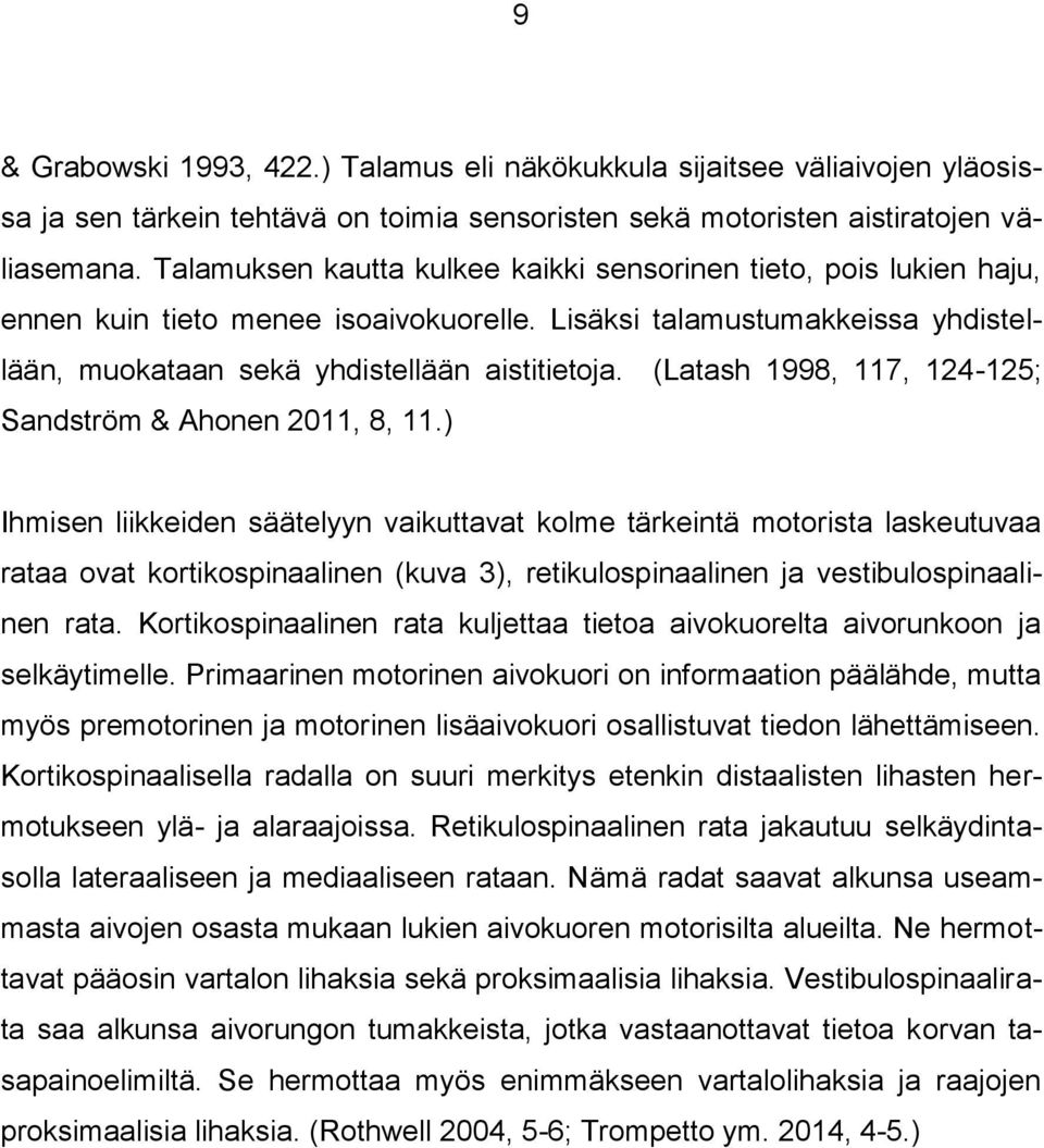 (Latash 1998, 117, 124-125; Sandström & Ahonen 2011, 8, 11.