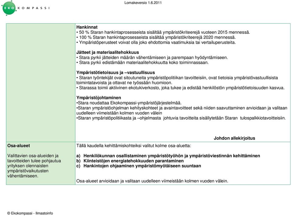 Stara pyrkii edistämään materiaalitehokkuutta koko toiminnassaan.