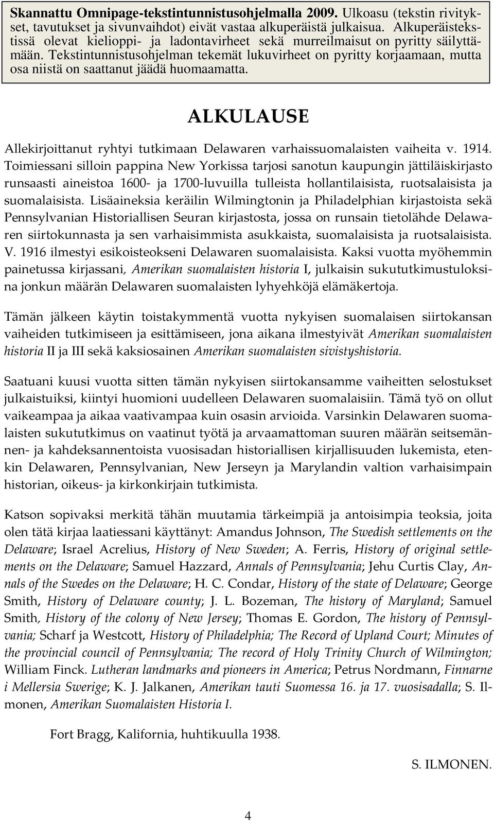 Tekstintunnistusohjelman tekemät lukuvirheet on pyritty korjaamaan, mutta osa niistä on saattanut jäädä huomaamatta.