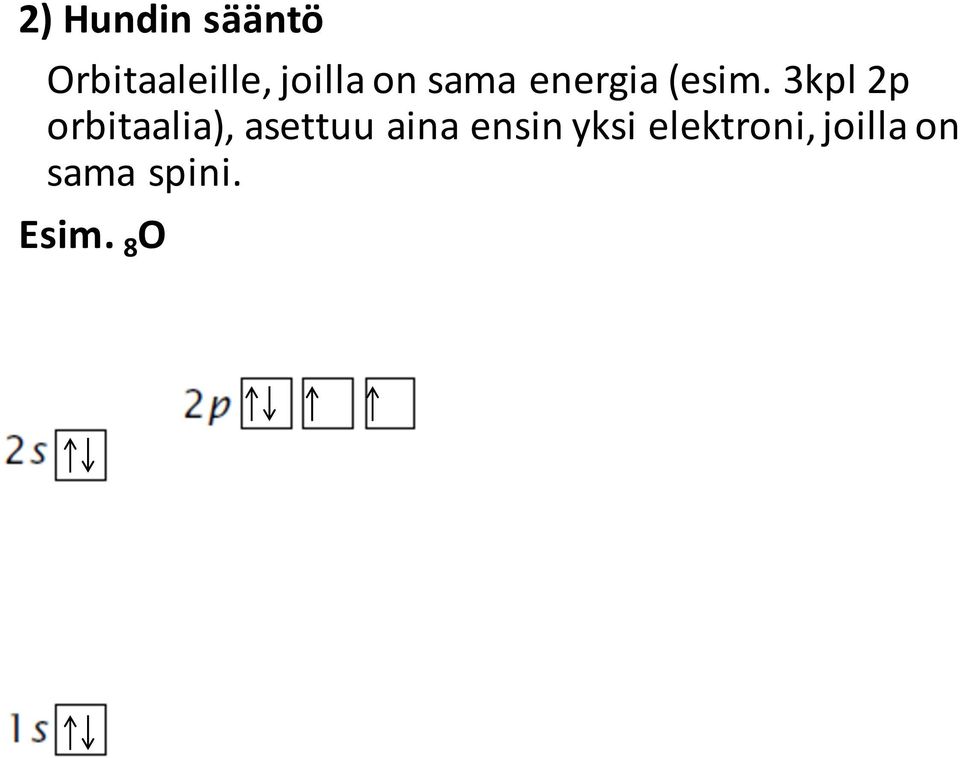 3kpl 2p orbitaalia), asettuu aina