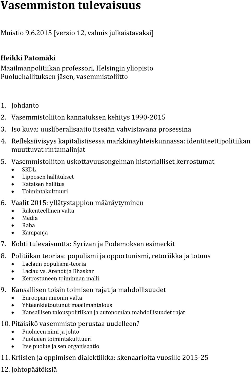 Refleksiivisyys kapitalistisessa markkinayhteiskunnassa: identiteettipolitiikan muuttuvat rintamalinjat 5.