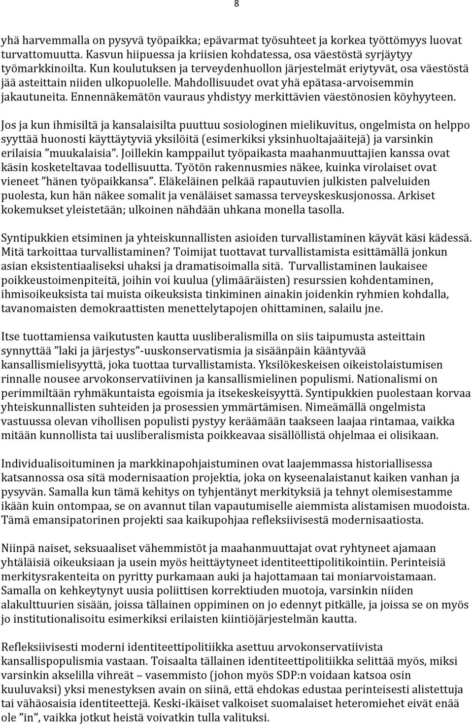 Ennennäkemätön vauraus yhdistyy merkittävien väestönosien köyhyyteen.