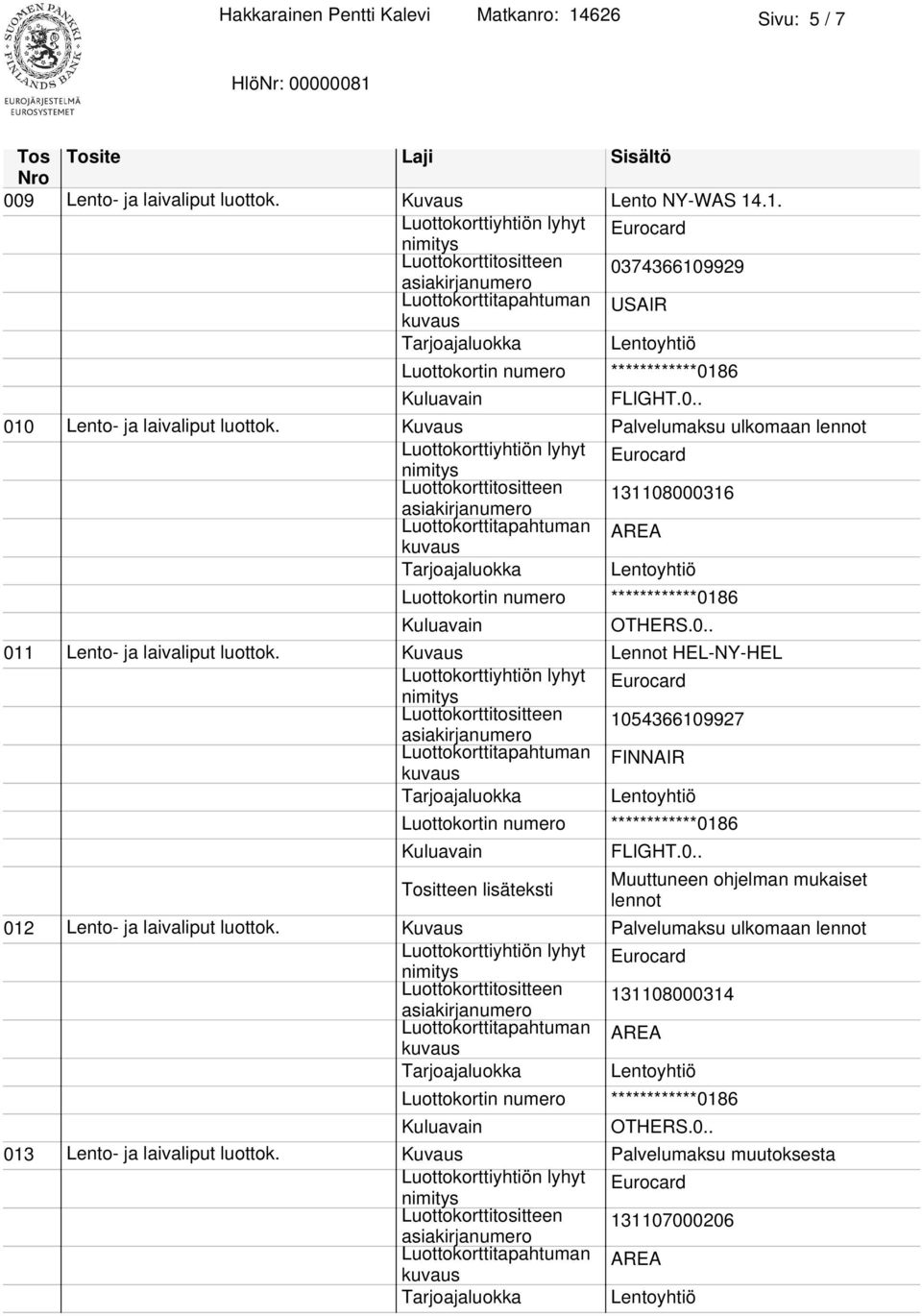 Palvelumaksu ulkomaan lennot Luottokorttitositteen 131108000316 011 Lento- ja laivaliput luottok.