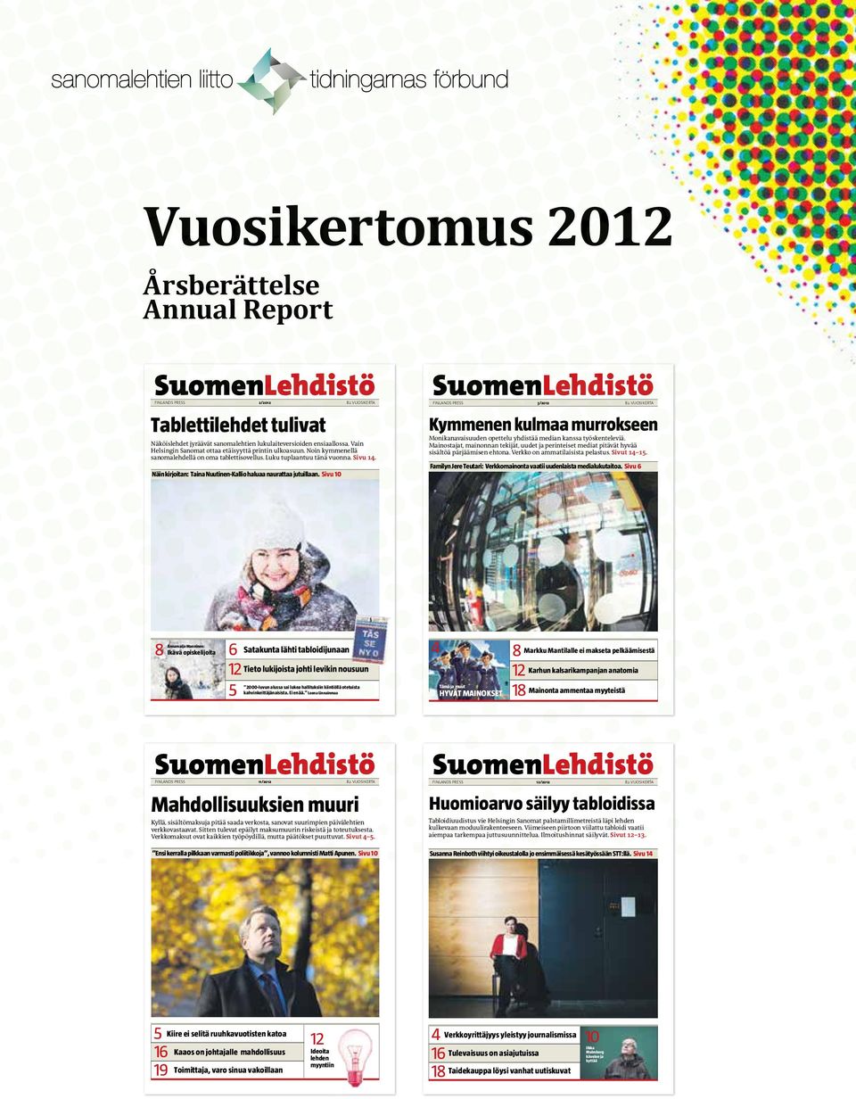 Näinkirjoitan: TainaNuutinen-Kalliohaluaanaurattaajutuillaan. Sivu 10 SuomenLehdistö FINLANDS PRESS 3/2012 82.