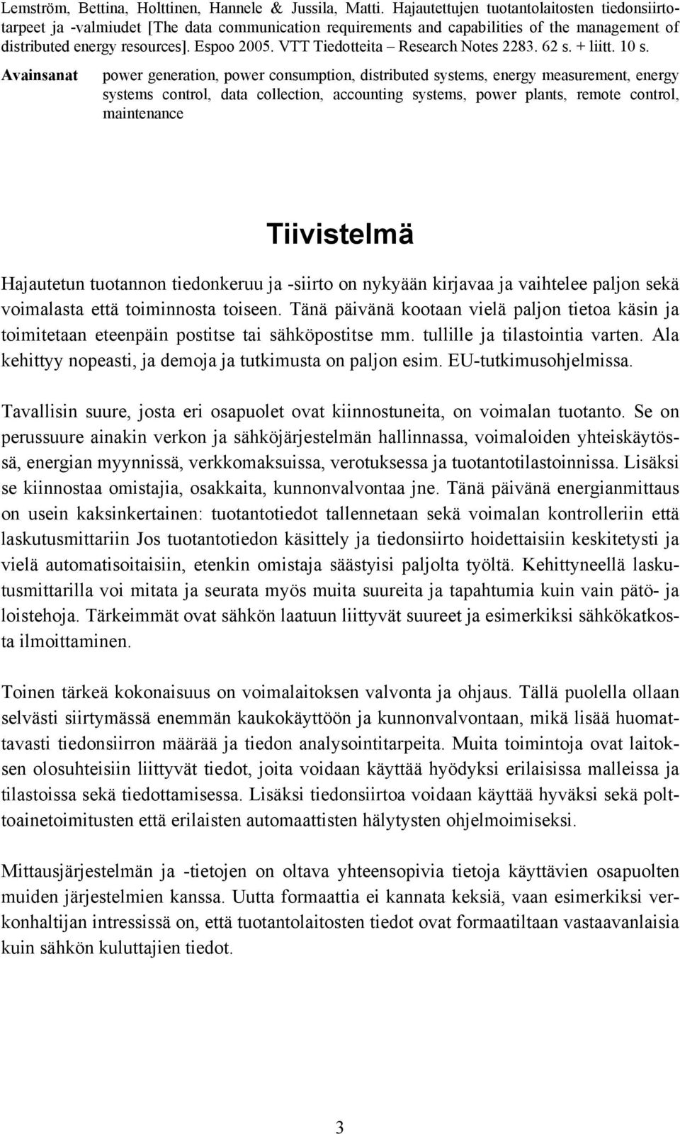 VTT Tiedotteita Research Notes 2283. 62 s. + liitt. 10 s.