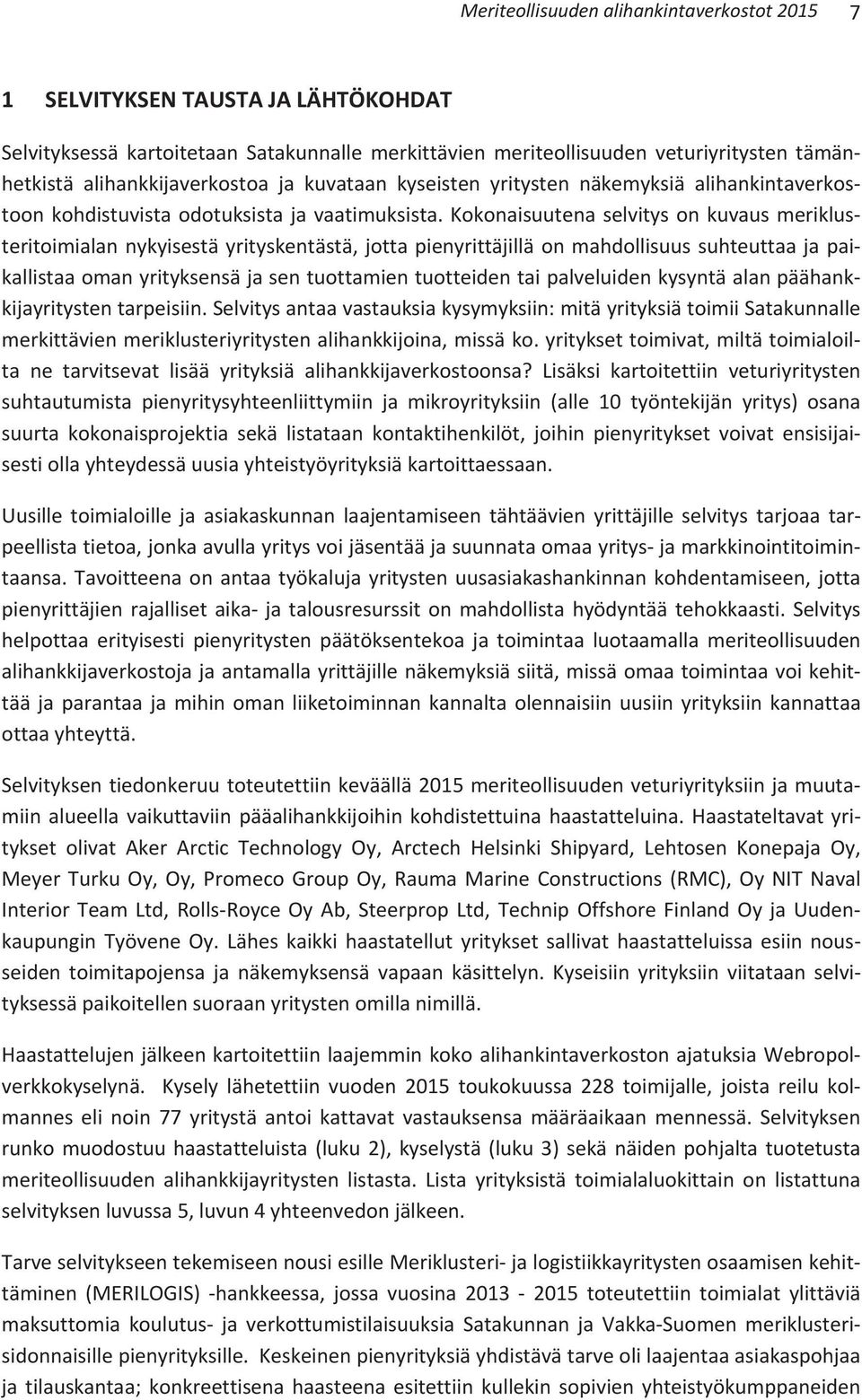 kokonaisuutenaselvitysonkuvausmeriklus teritoimialannykyisestäyrityskentästä,jottapienyrittäjilläonmahdollisuussuhteuttaajapai