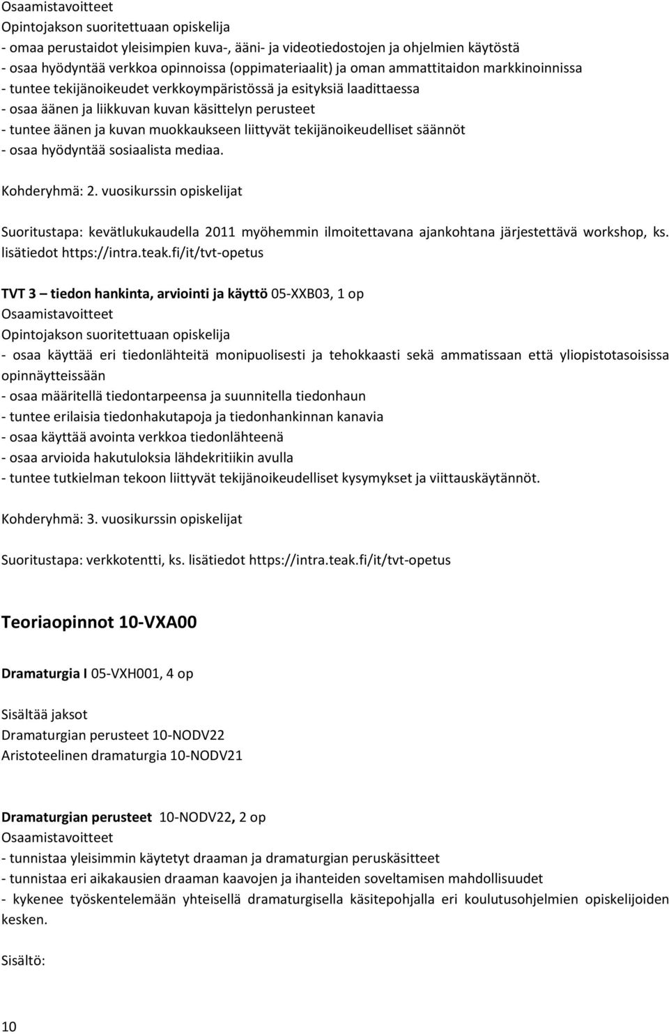 tekijänoikeudelliset säännöt - osaa hyödyntää sosiaalista mediaa. Kohderyhmä: 2.