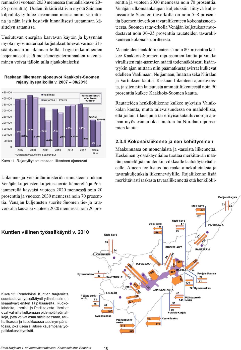 Uusiutuvan energian kasvavan käytön ja kysynnän myötä myös materiaalikuljetukset tulevat varmasti lisääntymään maakunnan teillä.