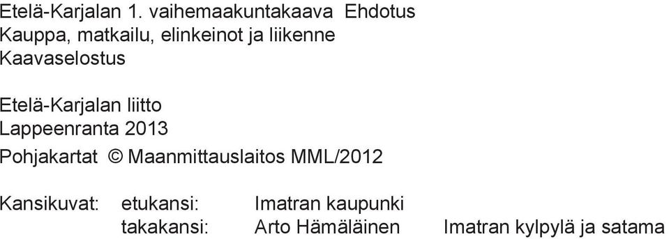 Kaavaselostus Etelä-Karjalan liitto Lappeenranta 2013 Pohjakartat