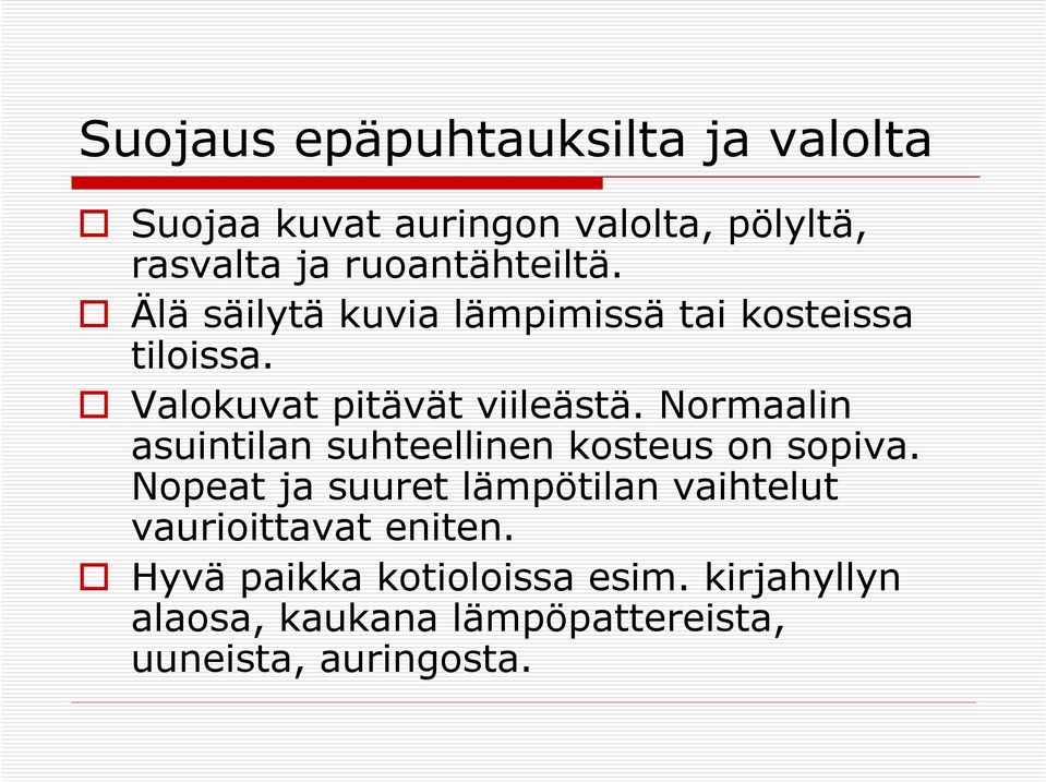 Normaalin asuintilan suhteellinen kosteus on sopiva.