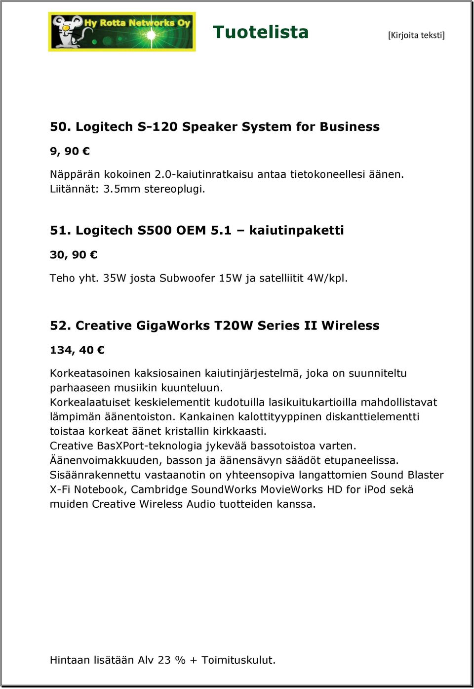 Creative GigaWorks T20W Series II Wireless 134, 40 Korkeatasoinen kaksiosainen kaiutinjärjestelmä, joka on suunniteltu parhaaseen musiikin kuunteluun.