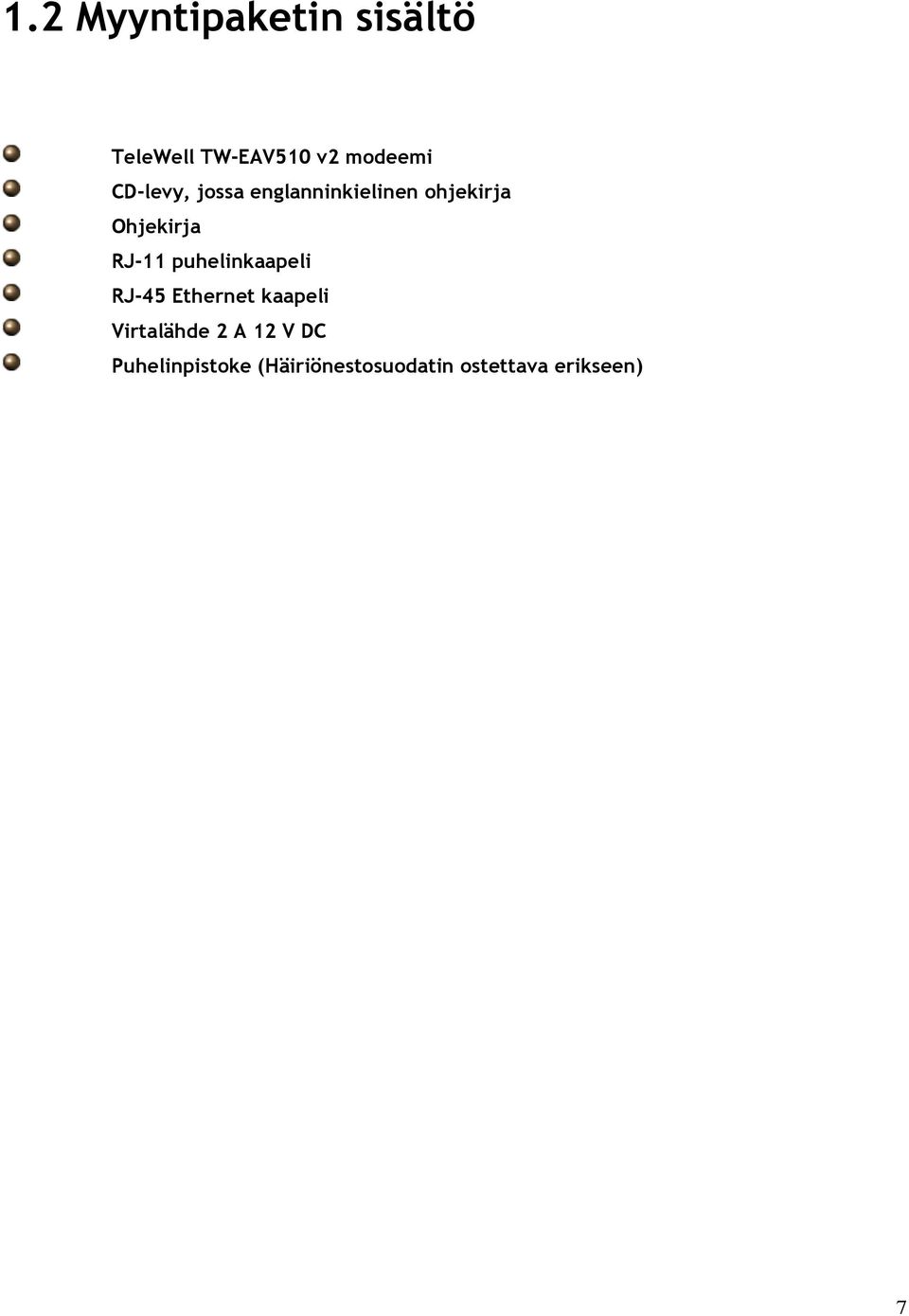 puhelinkaapeli RJ-45 Ethernet kaapeli Virtalähde 2 A 12 V