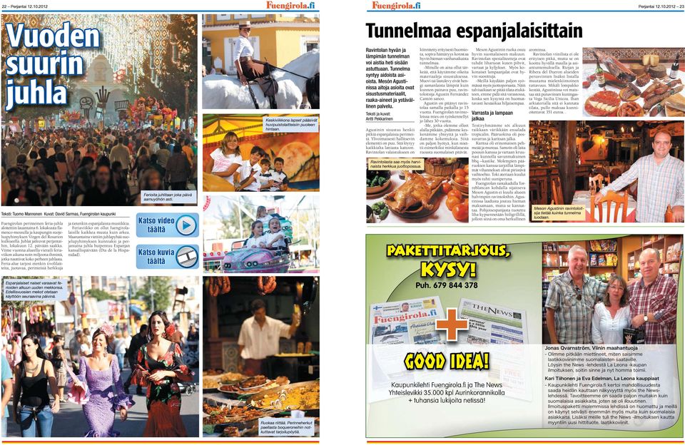 lokakuuta flamenco-messulla ja kaupungin suojeluspyhimyksen Virgen del Rosarion kulkueella. Juhlat jatkuvat perjantaihin, lokakuun 12. päivään saakka.