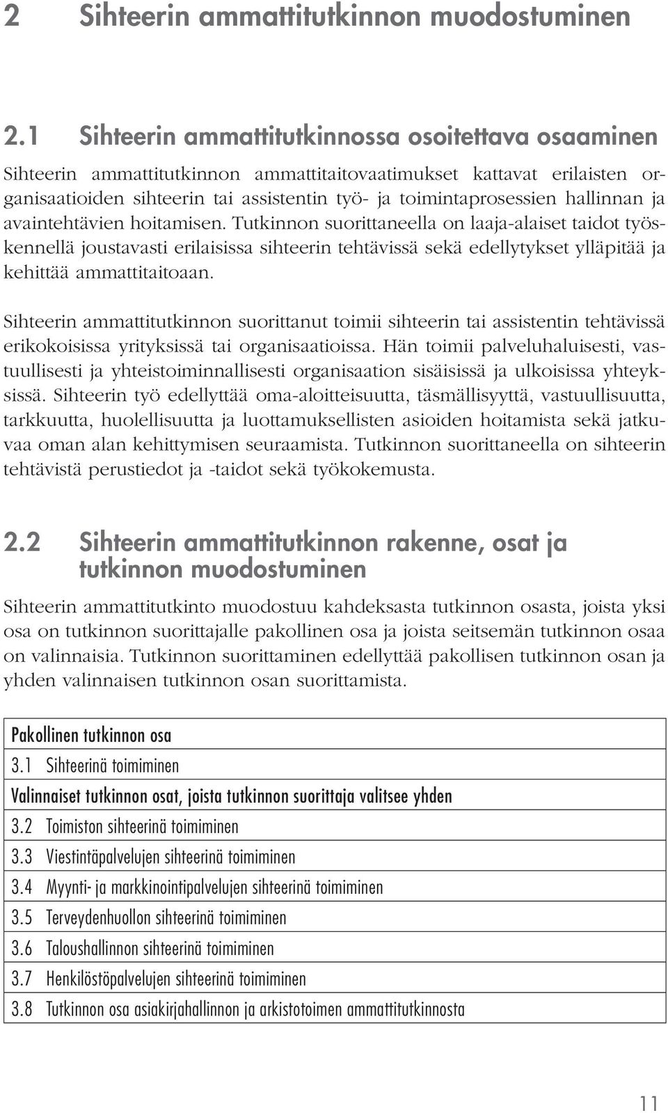 hallinnan ja avaintehtävien hoitamisen.