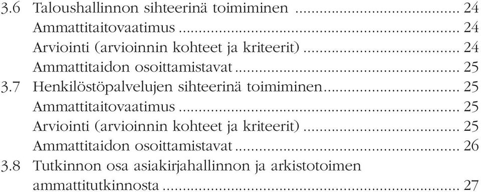 7 Henkilöstöpalvelujen sihteerinä toimiminen... 25 Ammattitaitovaatimus.