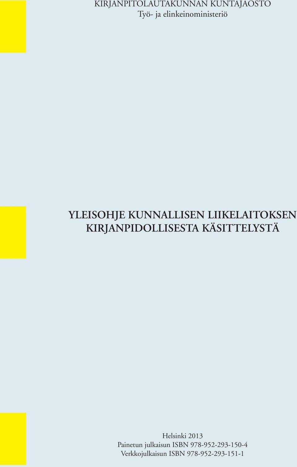KIRJANPIDOLLISESTA KÄSITTELYSTÄ Helsinki 2013 Painetun