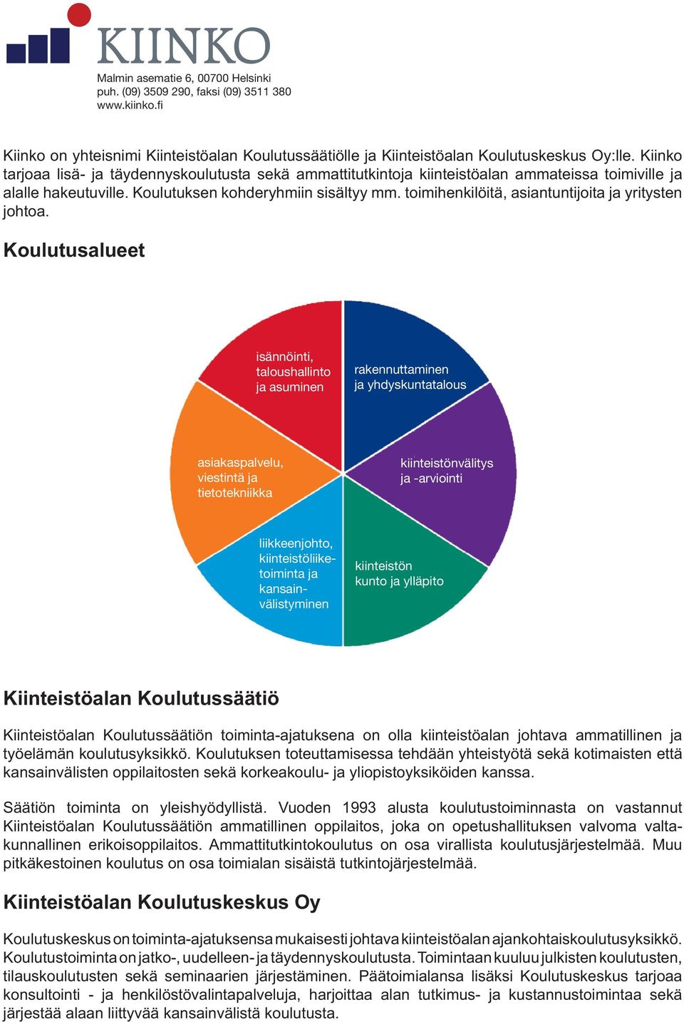 toimihenkilöitä, asiantuntijoita ja yritysten johtoa.