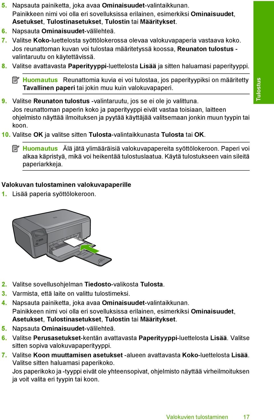 Jos reunattoman kuvan voi tulostaa määritetyssä koossa, Reunaton tulostus - valintaruutu on käytettävissä. 8. Valitse avattavasta Paperityyppi-luettelosta Lisää ja sitten haluamasi paperityyppi.