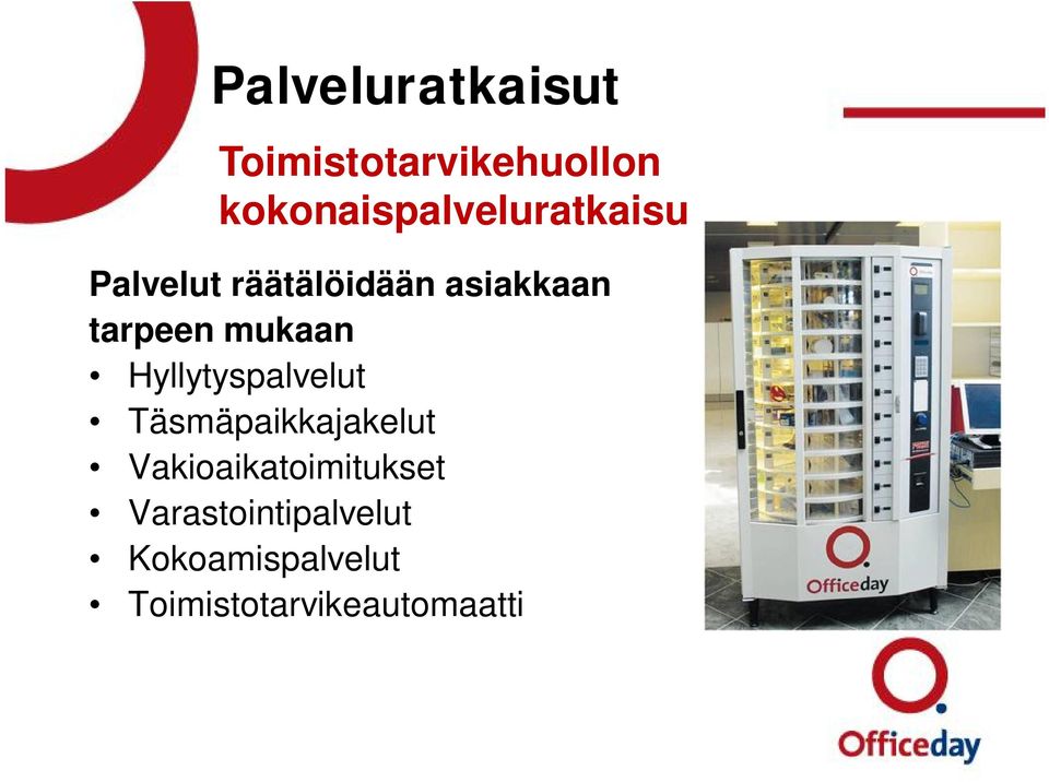 tarpeen mukaan Hyllytyspalvelut Täsmäpaikkajakelut