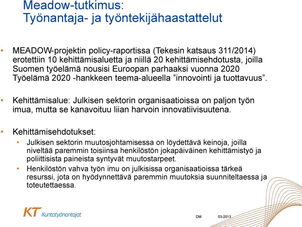 Kehittämisalue: Julkisen sektorin organisaatioissa on paljon työn imua, mutta se kanavoituu liian harvoin innovatiivisuutena.