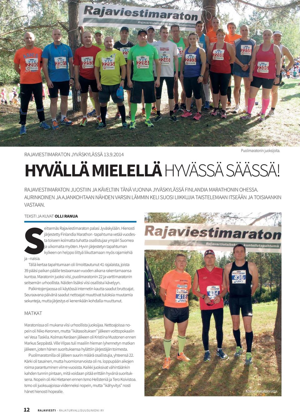 Hienosti järjestetty Finlandia Marathon -tapahtuma vetää vuodesta toiseen kolmatta tuhatta osallistujaa ympäri Suomea ja ulkomaita myöten.