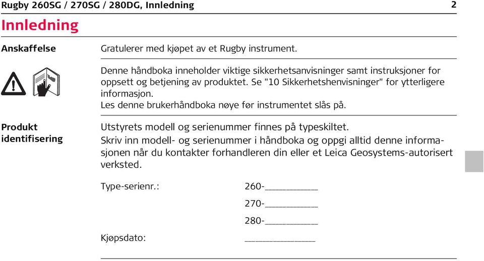 Se "10 Sikkerhetshenvisninger" for ytterligere informasjon. Les denne brukerhåndboka nøye før instrumentet slås på.