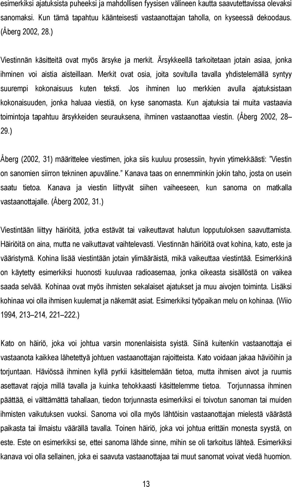 Merkit ovat osia, joita sovitulla tavalla yhdistelemällä syntyy suurempi kokonaisuus kuten teksti. Jos ihminen luo merkkien avulla ajatuksistaan kokonaisuuden, jonka haluaa viestiä, on kyse sanomasta.