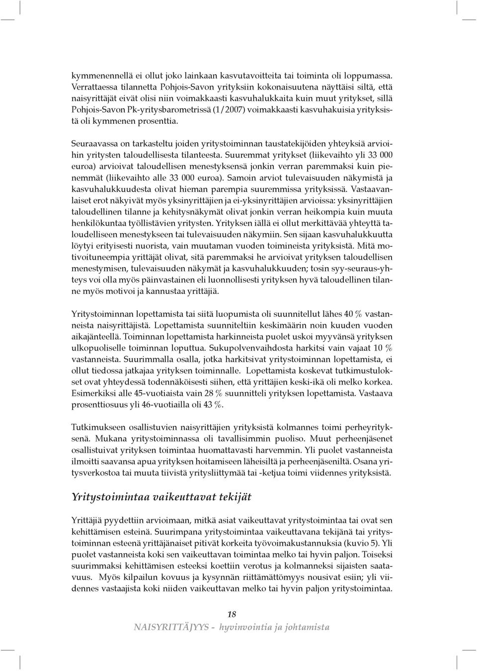 Pk-yritysbarometrissä (1/2007) voimakkaasti kasvuhakuisia yrityksistä oli kymmenen prosenttia.