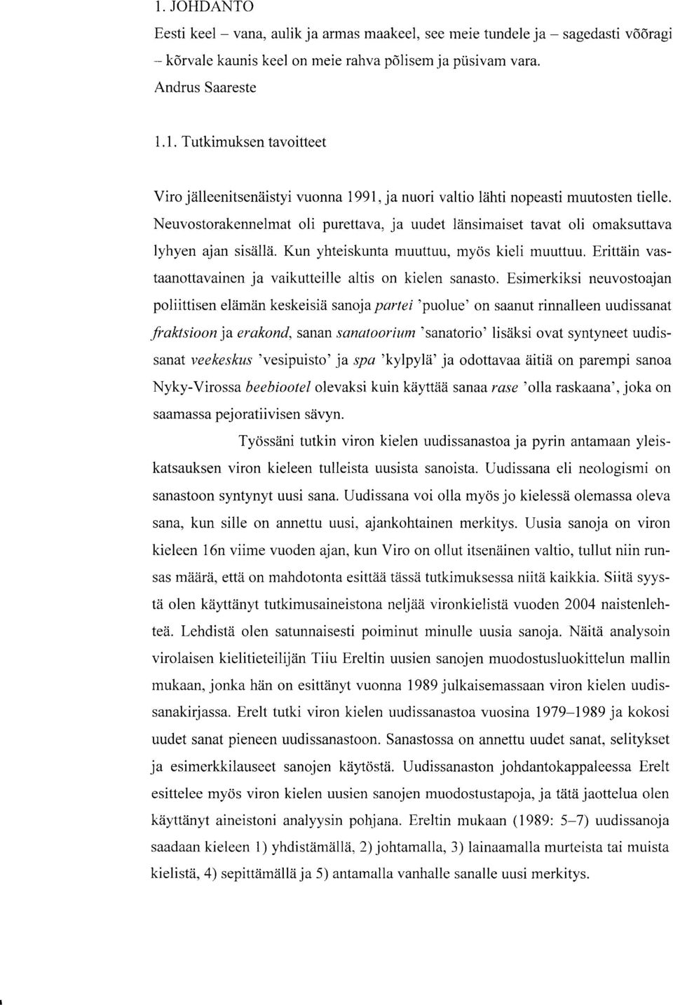 Neuvostorakennelmat oli purettava, ja uudet länsimaiset tavat oli omaksuttava lyhyen ajan sisällä.