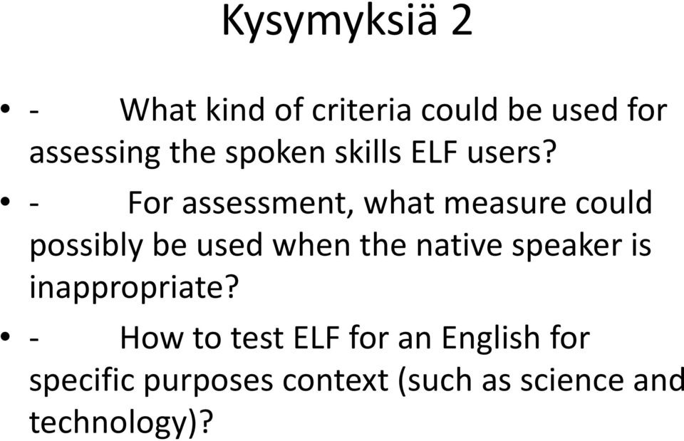 - For assessment, what measure could possibly be used when the native