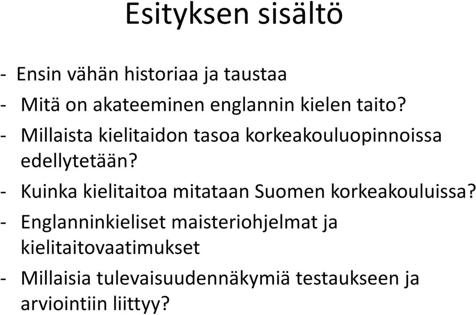 - Kuinka kielitaitoa mitataan Suomen korkeakouluissa?