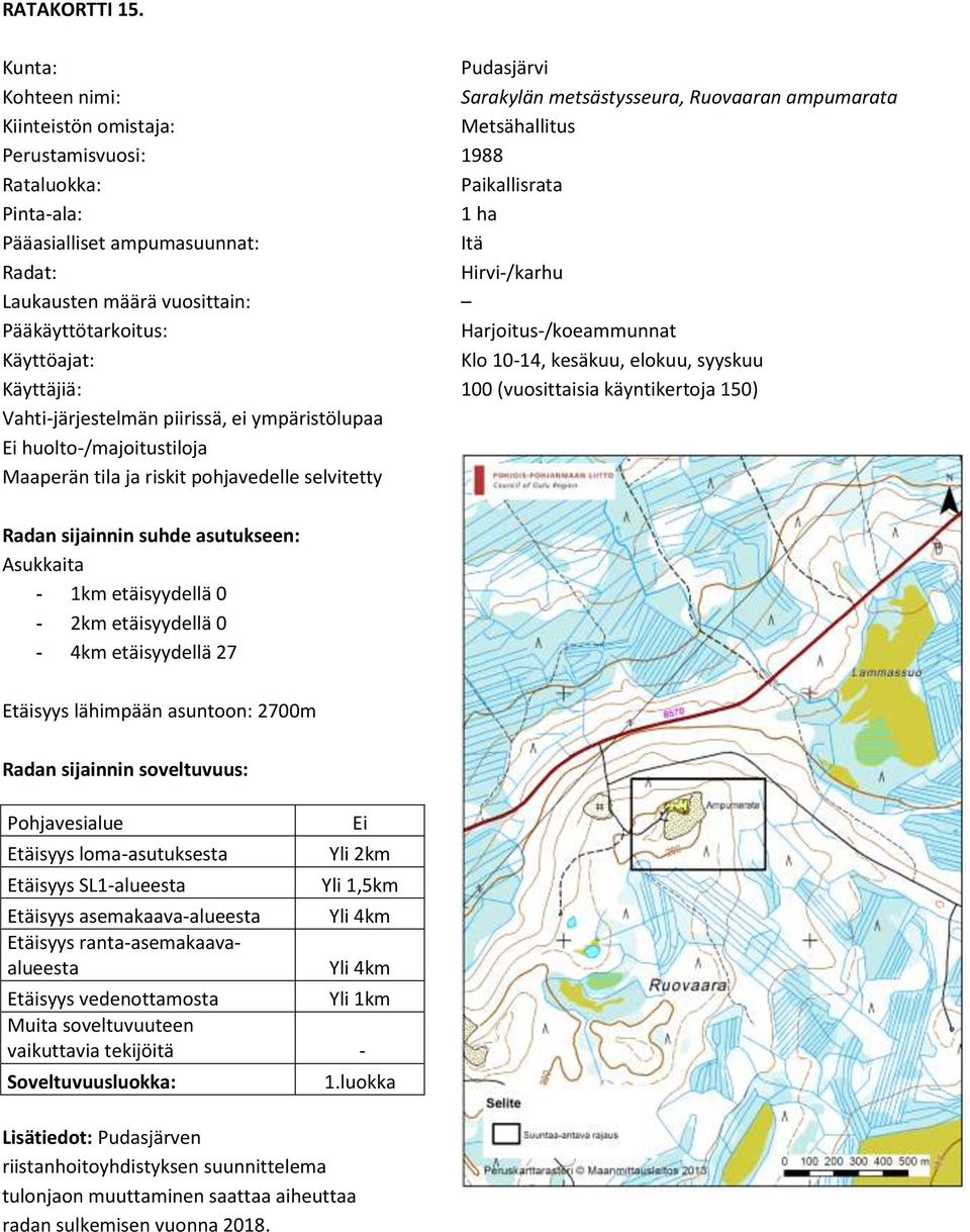 metsästysseura, Ruovaaran ampumarata Metsähallitus 1988 Paikallisrata 1 ha Itä Hirvi-/karhu Harjoitus-/koeammunnat Klo 10-14, kesäkuu,