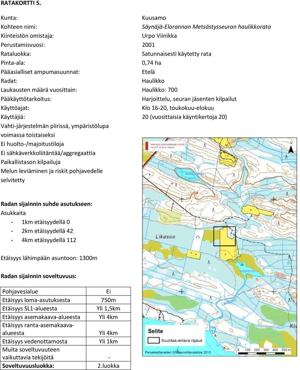 Paikallistason kilpailuja Melun leviäminen ja riskit pohjavedelle selvitetty Kuusamo Säynäjä-Elorannan Metsästysseuran haulikkorata