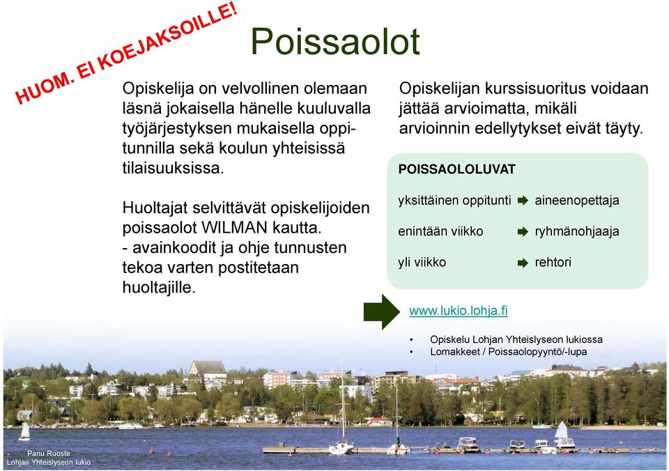 POISSAOLOLUVAT Hultajat selvittävät piskelijiden pissalt WILMAN kautta.
