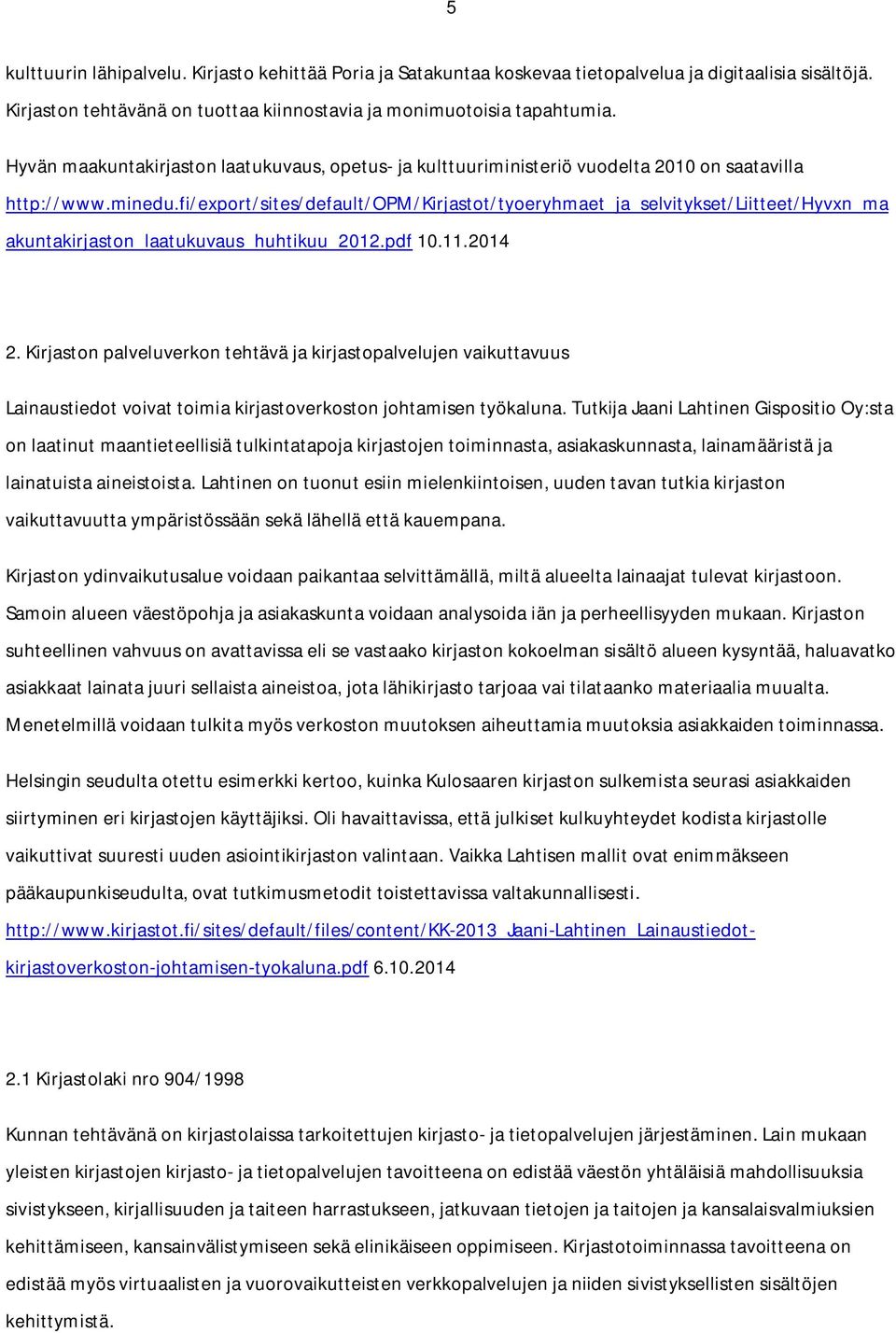 fi/export/sites/default/opm/kirjastot/tyoeryhmaet_ja_selvitykset/liitteet/hyvxn_ma akuntakirjaston_laatukuvaus_huhtikuu_2012.pdf 10.11.2014 2.