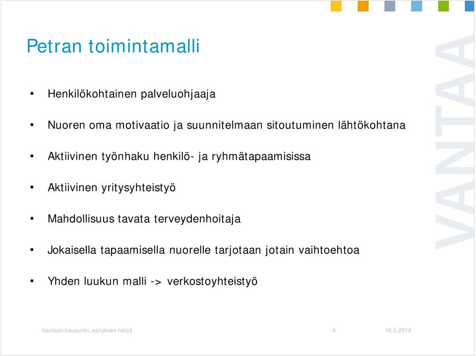 yritysyhteistyö Mahdollisuus tavata terveydenhoitaja Jokaisella tapaamisella nuorelle