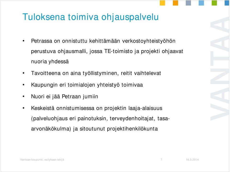 toimialojen yhteistyö toimivaa Nuori ei jää Petraan jumiin Keskeistä onnistumisessa on projektin laaja-alaisuus