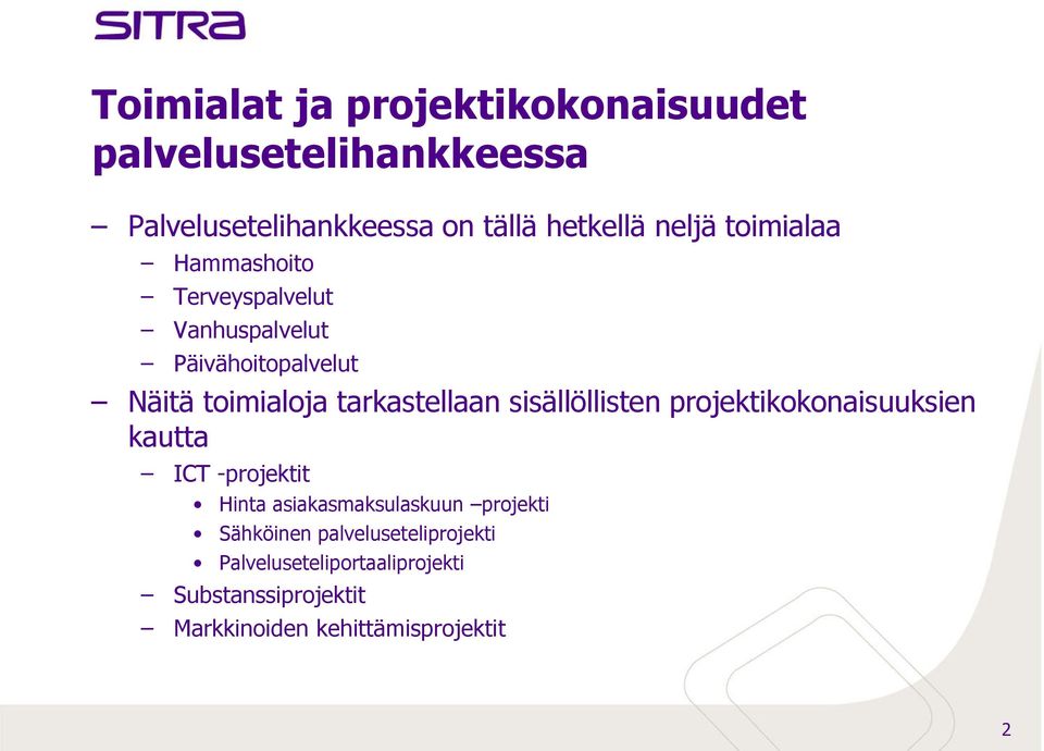 tarkastellaan sisällöllisten projektikokonaisuuksien kautta ICT -projektit Hinta asiakasmaksulaskuun