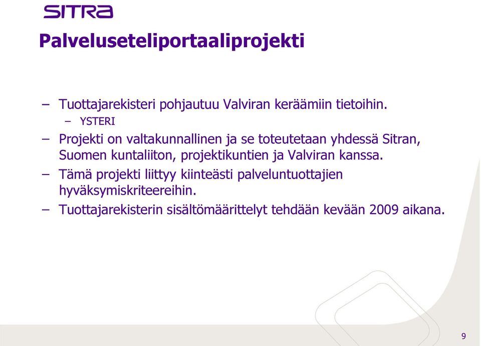 projektikuntien ja Valviran kanssa.