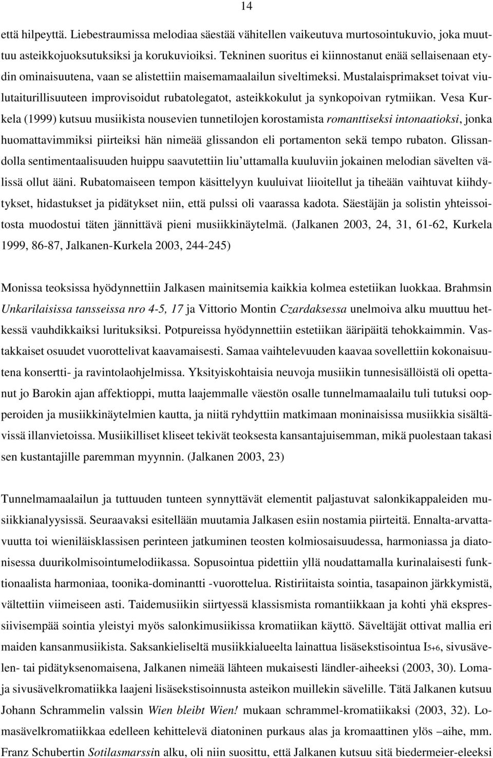 Mustalaisprimakset toivat viulutaiturillisuuteen improvisoidut rubatolegatot, asteikkokulut ja synkopoivan rytmiikan.