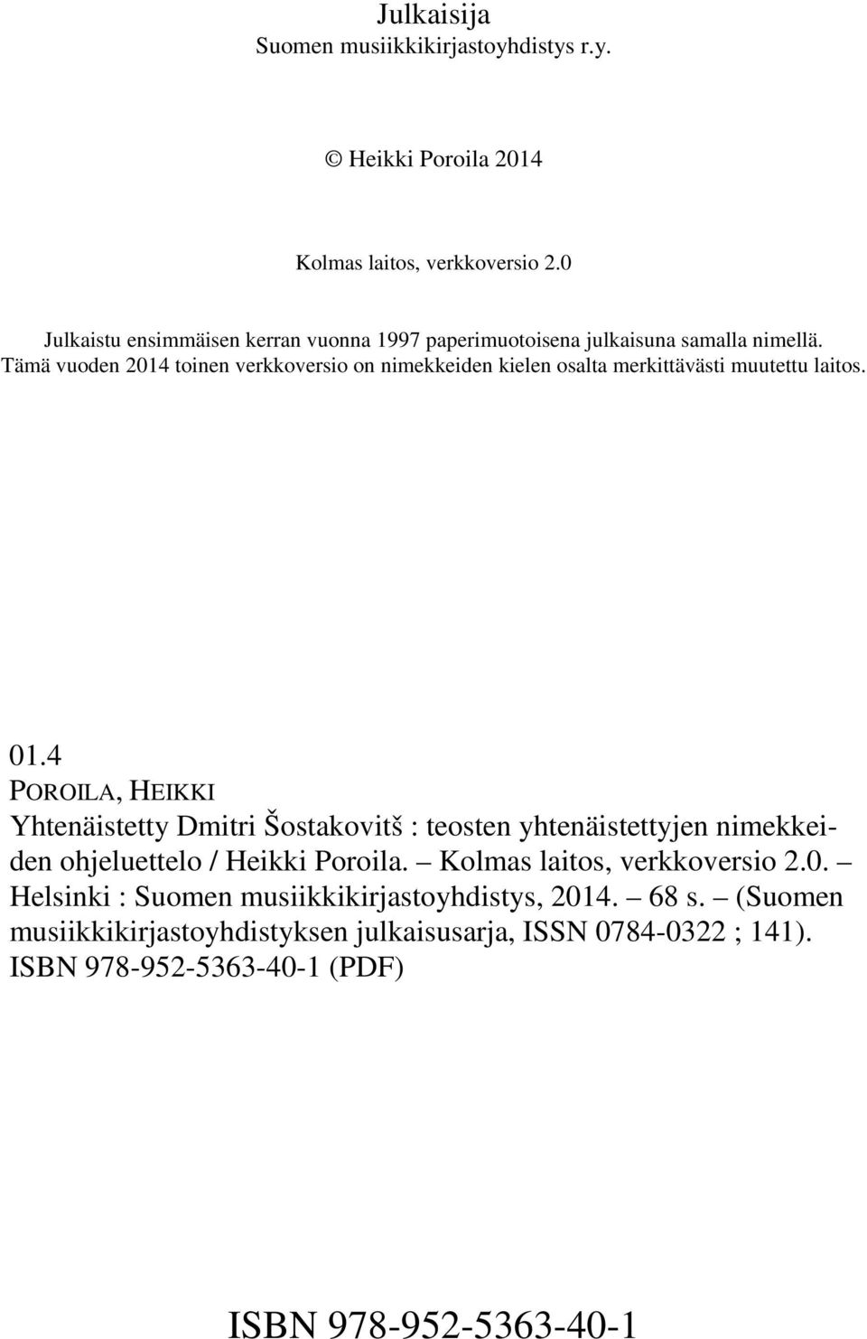 Tämä vuoden 2014 toinen verkkoversio on nimekkeiden kielen osalta merkittävästi muutettu laitos. 01.